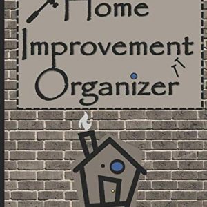 Home Improvement Organizer: Home Renovation Logbook: Construction Notebook; Daily Schedule; Repair tracker; Graph Paper and Blank Sketchbook to Draw … for Whomever wants to Fix or Flip a house.