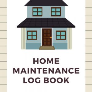 Home Maintenance Log Book: Planner for Home Maintenance, Repairs and Upgrades, Keep Track & Record House Systems Schedule, Cleaning, Service, Home Improvement Journal for Organizing Repairs