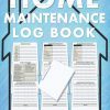 Home Maintenance Log Book: Services and Repairs Tracker, Home Renovation Projects Organizer, House Maintenance Journal & Homeowner Planner