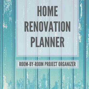Home Renovation Planner: Log book, Sketchpad, Checklist, and Project Organizer for Remodeling and Home Improvement Progress by Room 6 x 9 in